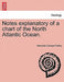Notes Explanatory of a Chart of the North Atlantic Ocean. by Alexander George Findlay