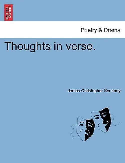 Thoughts in Verse. by James Christopher Kennedy