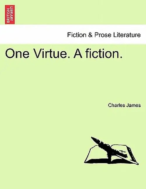 One Virtue. a Fiction. by Charles James