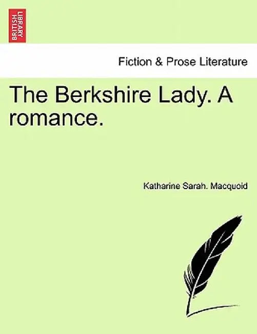The Berkshire Lady. a Romance. by Katharine Sarah Macquoid