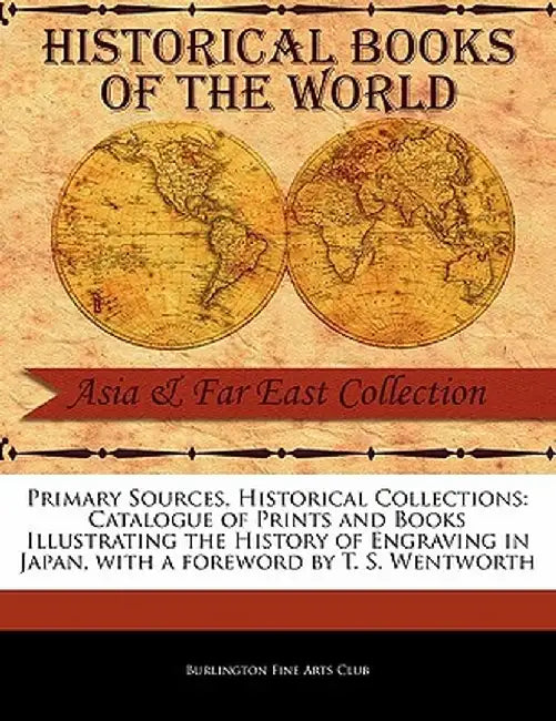 Catalogue of Prints and Books Illustrating the History of Engraving in Japan by Burlington Fine Arts Club