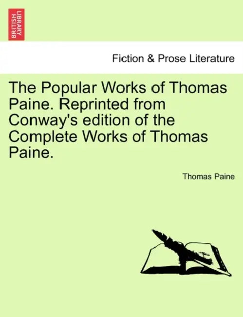 The Popular Works of Thomas Paine. Reprinted from Conway's Edition of the Complete Works of Thomas Paine.Vol. II. by Thomas Paine