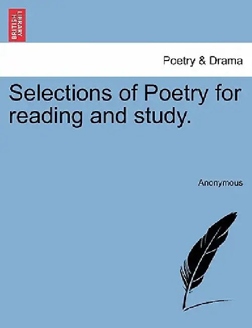 Selections of Poetry for Reading and Study. by Anonymous