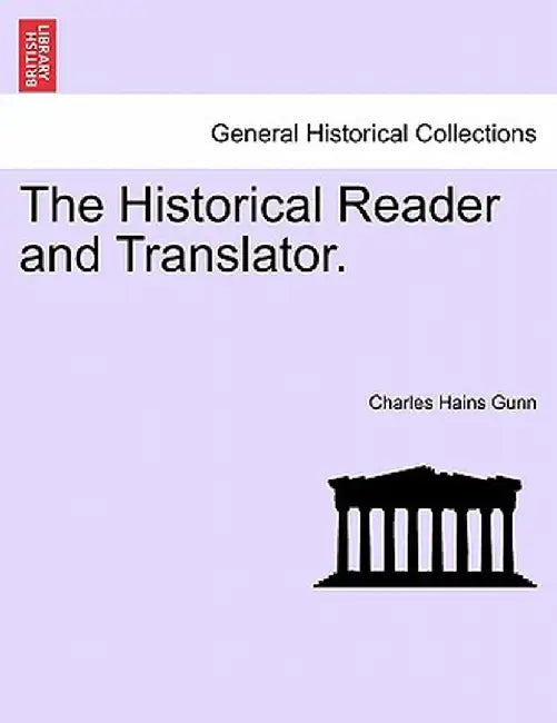 The Historical Reader and Translator. by Charles Hains Gunn