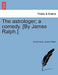 The Astrologer; A Comedy. [By James Ralph.] by Anonymous