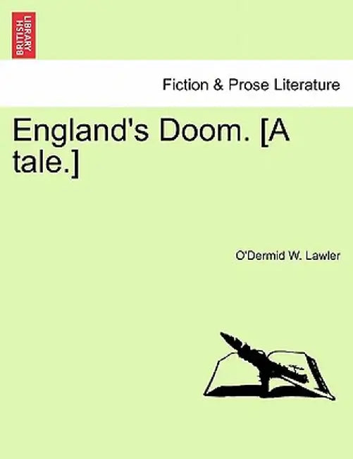 England's Doom. [A Tale.] by O'Dermid W. Lawler