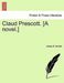 Claud Prescott. [A Novel.] by James E. Arnold