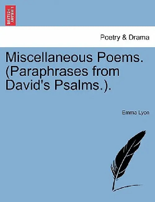 Miscellaneous Poems. (Paraphrases from David's Psalms.). by Emma Lyon