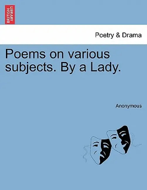 Poems on Various Subjects. by a Lady. by Anonymous