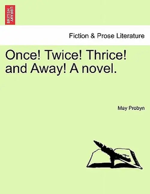 Once! Twice! Thrice! and Away! a Novel. by May Probyn