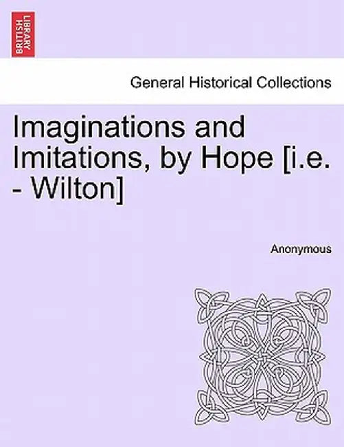 Imaginations and Imitations, by Hope [I.E. - Wilton] by Anonymous