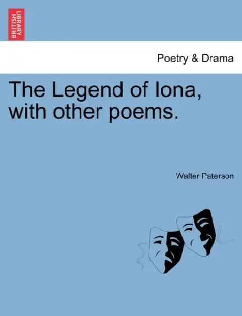 The Legend of Iona, with Other Poems. by Walter Paterson