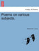 Poems on Various Subjects. by the REV. Dr. Lucas by Robert D. D. Lucas