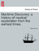 Maritime Discovery: A History of Nautical Exploration from the Earliest Times. Vol. I. by M.a . Low Charles