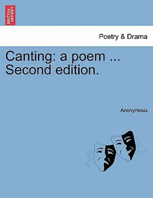Canting: A Poem ... Second Edition. by Anonymous