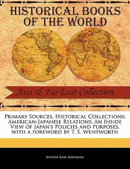 American-Japanese Relations: An Inside View of Japan's Policies and Purposes by Kiyoshi Karl, 1875- Kawakami