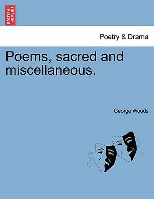 Poems, Sacred and Miscellaneous. by George Woods