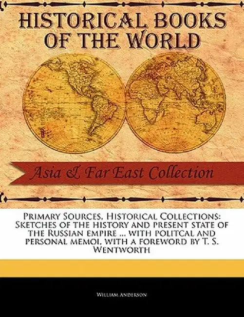 Sketches of the History and Present State of the Russian Empire ... with Politcal and Personal Memoi by William Anderson