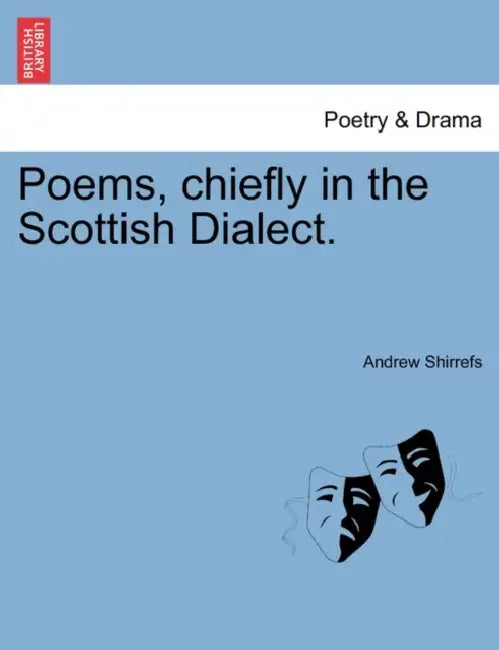 Poems, Chiefly in the Scottish Dialect. by Andrew Shirrefs