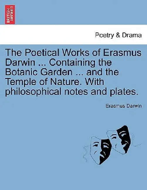 The Poetical Works of Erasmus Darwin ... Containing the Botanic Garden ... and the Temple of Nature. with Philosophical Notes and Plates. Vol. II by Erasmus Darwin