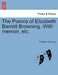 The Poems of Elizabeth Barrett Browning. With memoir, etc. by Elizabeth Browning