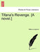 Tifana's Revenge. [A Novel.] by William Langford