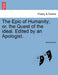 The Epic of Humanity; or, the Quest of the ideal. Edited by an Apologist. by Anonymous