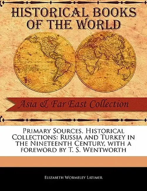 Russia and Turkey in the Nineteenth Century by Elizabeth Wormeley Latimer