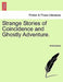 Strange Stories of Coincidence and Ghostly Adventure. by Anonymous