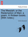 The Messiah; Or the Redemption of Man: A Poem, in Thirteen Books. [With Notes.] by Edward Strangwayes