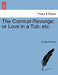 The Comical Revenge; Or Love in a Tub, Etc. by George Etherege