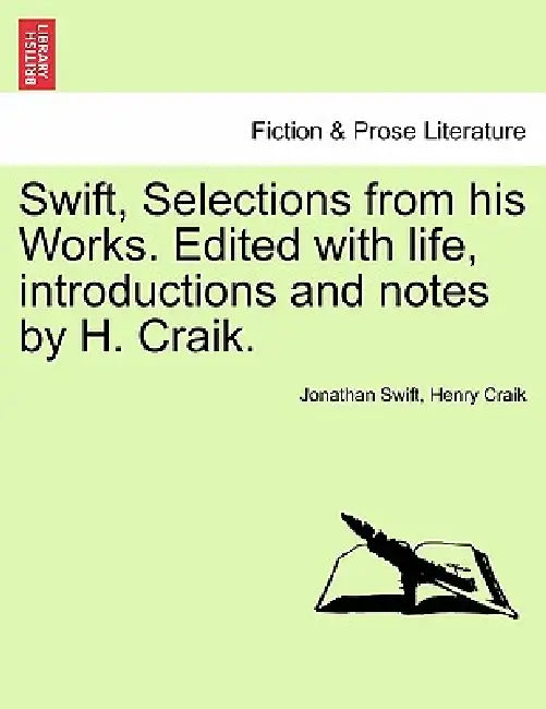 Swift, Selections from his Works. Edited with life, introductions and notes by H. Craik. by Jonathan Swift, Henry Craik