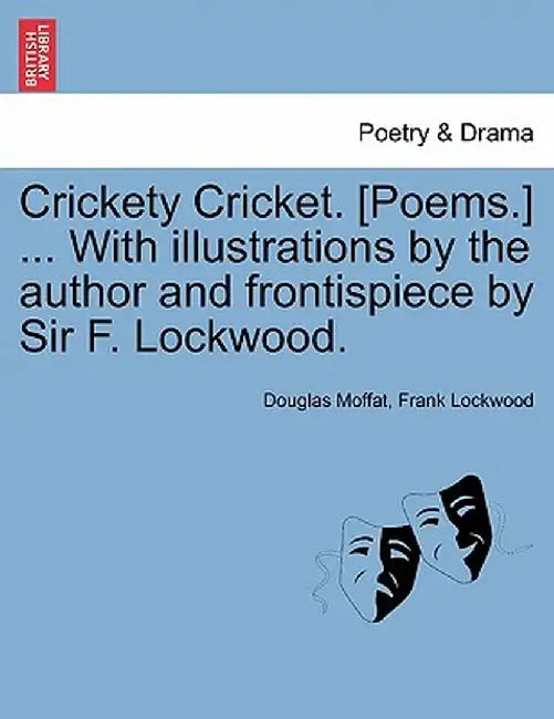 Crickety Cricket. [Poems.] ... with Illustrations by the Author and Frontispiece by Sir F. Lockwood. by Douglas Moffat