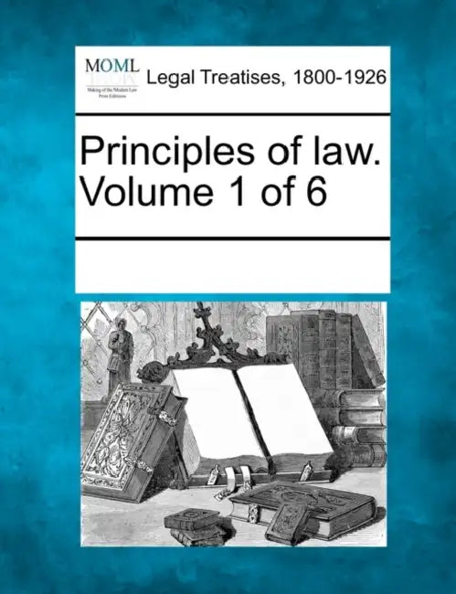 Principles of law. Volume 1 of 6 by Multiple Contributors