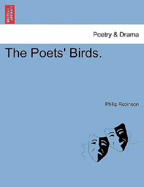 The Poets' Birds. by Philip Robinson