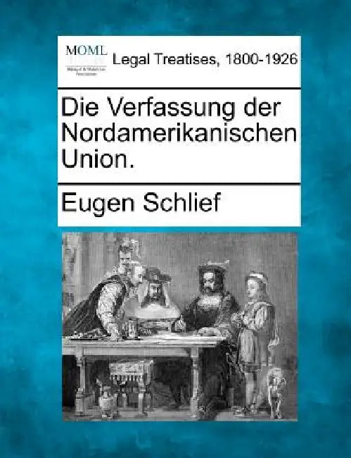 Die Verfassung der Nordamerikanischen Union. by Eugen Schlief