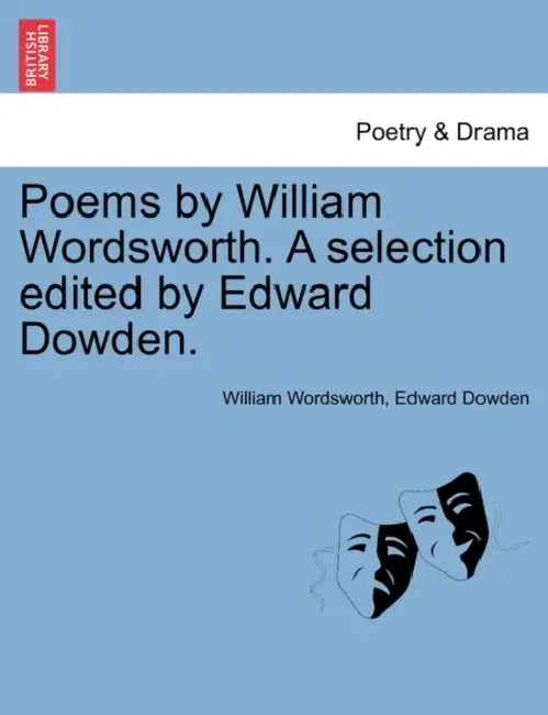 Poems by William Wordsworth. A selection edited by Edward Dowden. by William Wordsworth, Edward Dowden