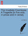 The Insatiate Countesse. a Tragedie [In Five Acts, in Prose and in Verse]. by John Marston