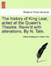 The History of King Lear, Acted at the Queen's Theatre. Reviv'd with Alterations. by N. Tate. by William Shakespeare, Nahum Tate