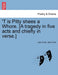 'T Is Pitty Shees a Whore. [A Tragedy in Five Acts and Chiefly in Verse.] by John Ford