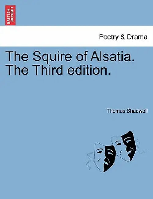 The Squire of Alsatia. the Third Edition. by Thomas Shadwell