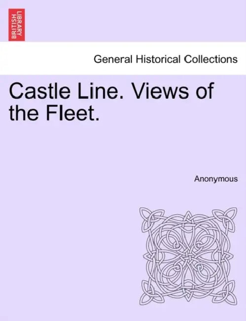 Castle Line. Views of the Fleet. by Anonymous