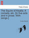The Squire of Alsatia. a Comedy, Etc. [In Five Acts and in Prose. with Songs.] by Thomas Shadwell