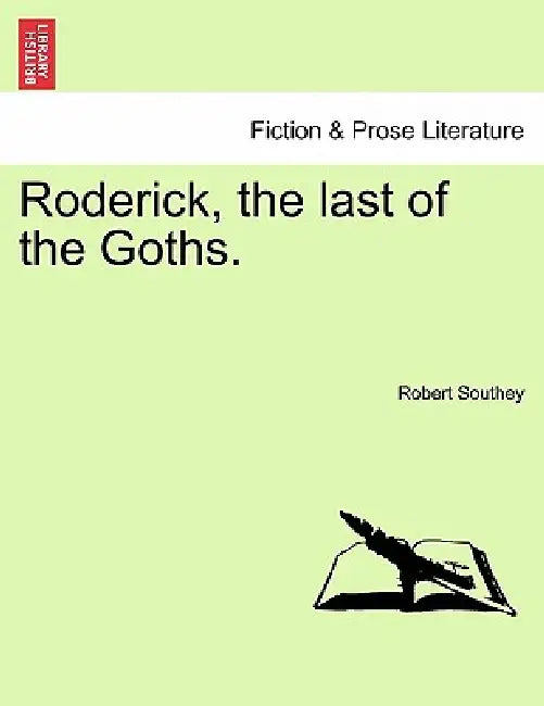 Roderick, the last of the Goths. by Robert Southey