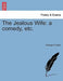 The Jealous Wife: A Comedy, Etc. by George Colman
