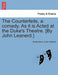 The Counterfeits, a Comedy. as It Is Acted at the Duke's Theatre. [By John Leanerd.] by Anonymous