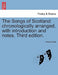 The Songs of Scotland chronologically arranged, with introduction and notes. Third edition. by Anonymous