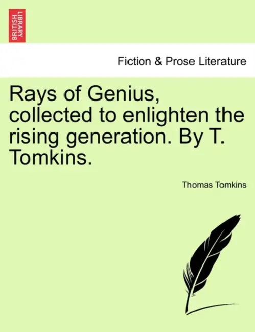 Rays of Genius, collected to enlighten the rising generation. By T. Tomkins. by Thomas Tomkins
