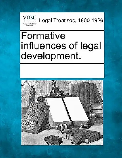 Formative influences of legal development. by Multiple Contributors