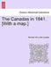 The Canadas in 1841. [With a map.] by Richard Henry Bonnycastle